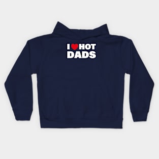 I love Hot Dads Kids Hoodie